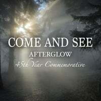Come and See Afterglow 45th Year Commemorative